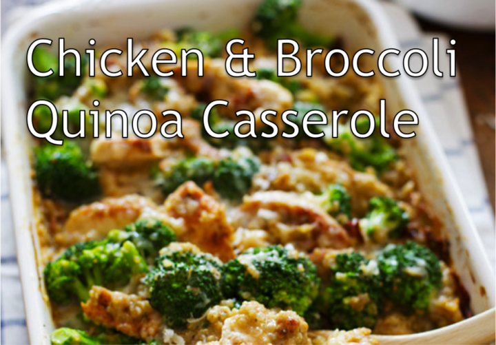 Chicken and Broccoli Quinoa Casserole